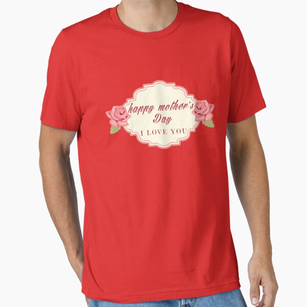 happy mother’s day  Essential T-Shirt for Sale by hobbystore0-0
