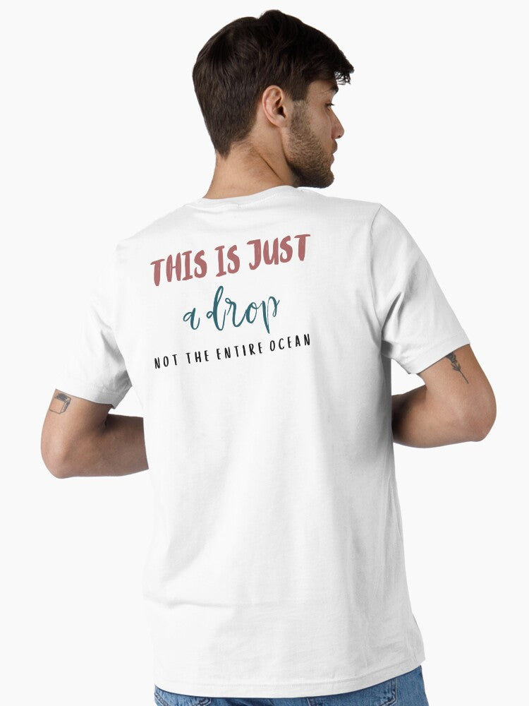 This is just a drop not the entire ocean Essential T-Shirt | Graphic T-Shirt for Unisex