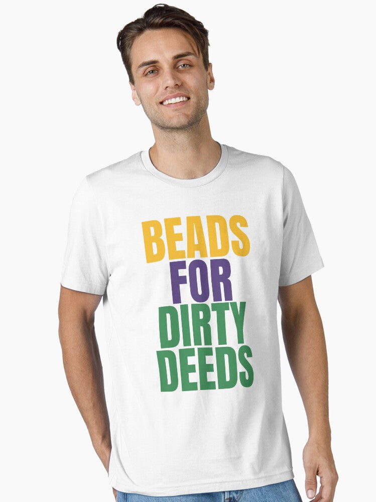 Beads For Dirty Deeds Mardi Gras K367 Essential T Shirt T Shirt Cute Design