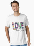 Love Like Jesus Shirt Essential T-Shirt | Graphic T-Shirt for Unisex