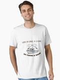 Life is Like a Game but Fishing is Serious | Funny Gift Fishing Lovers T-Shirt