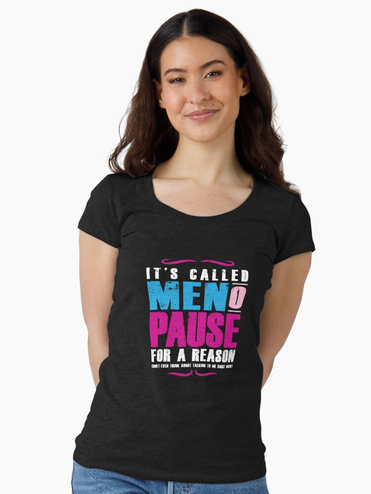 It S Called Menopause A Reason T Shirt
