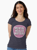Mental Health Matters Fitted Scoop T-Shirt