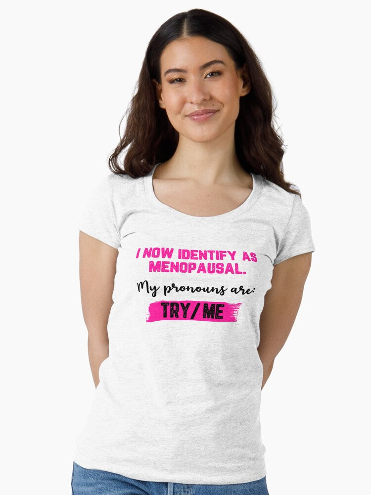 I Now Identify As Menopausal My T Shirt
