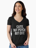 Cute, But Psycho. But Cute. Fitted V-Neck T-Shirt