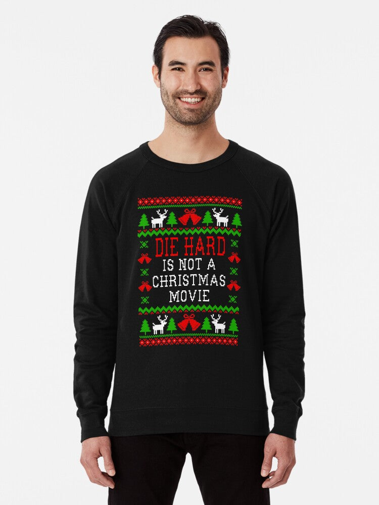 Die Hard Is Not A Christmas Movie Lightweight Sweatshirt