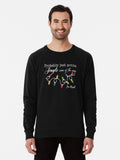 Probably Just Gonna Jingle Some of The Way I'm Tired Lightweight Sweatshirt