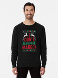 Funny Christmas I Don't Know Margo Lightweight Sweatshirt