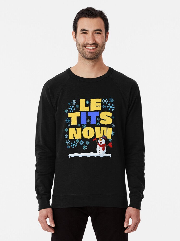 Le Tits Now - Let It Snow Naughty Sarcastic Funny Irony Christmas Humor Lightweight Sweatshirt