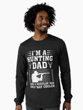 Mens I'm a Hunting Dad Like a Regular Dad Father's Day Long Sleeve T-Shirt