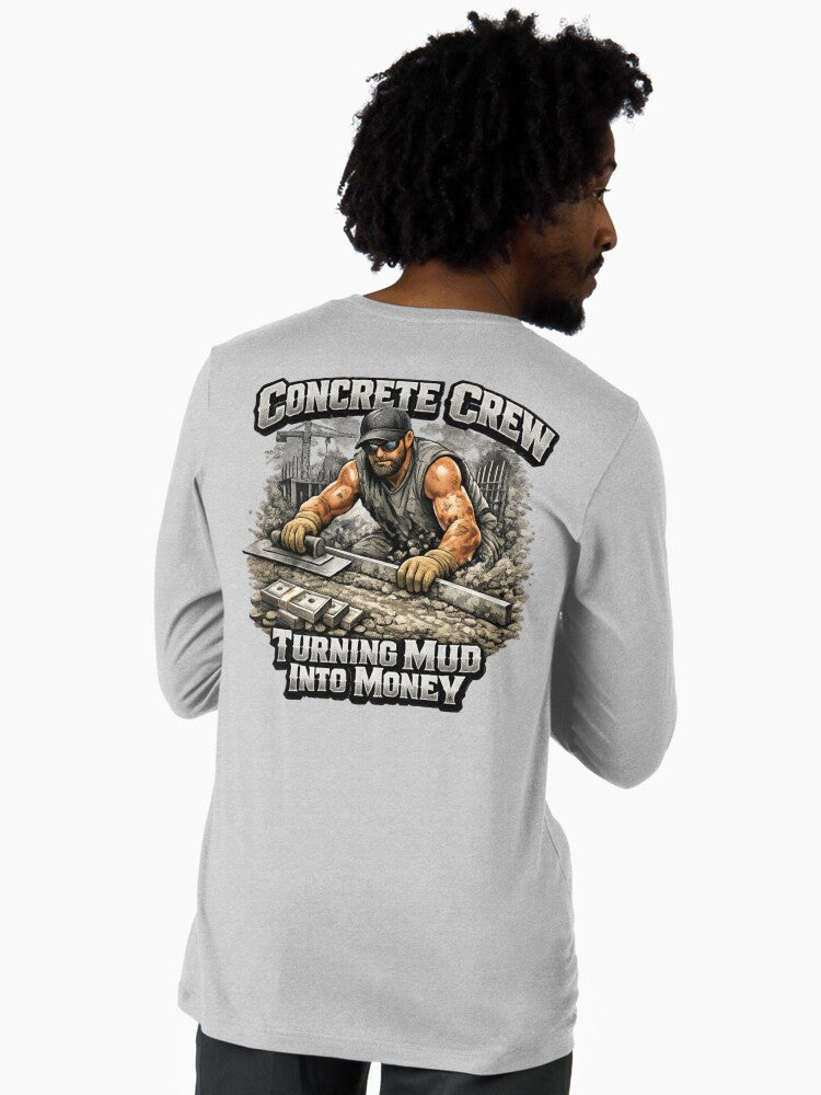 Concrete Crew Turning Mud Into Money Long Sleeve T-Shirt