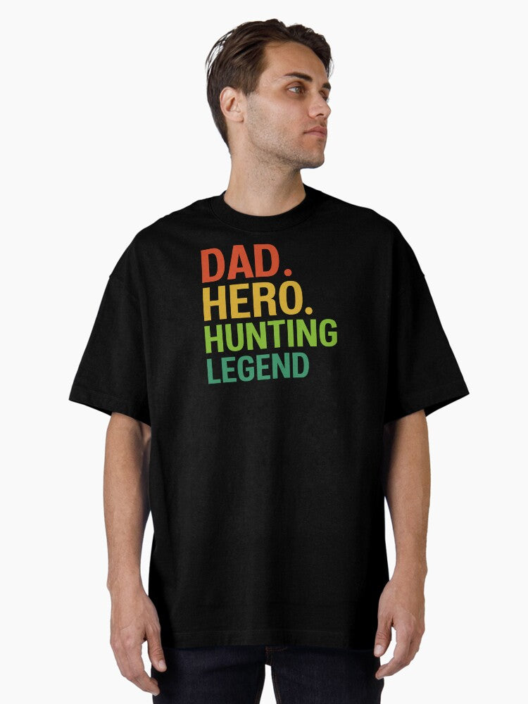 Dad Hero Hunting Legend Oversized T-Shirt