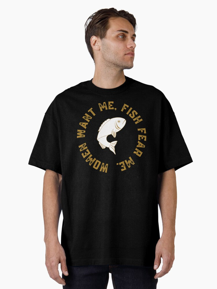 Woman Wan Me Fish Fear Me Oversized T-Shirt