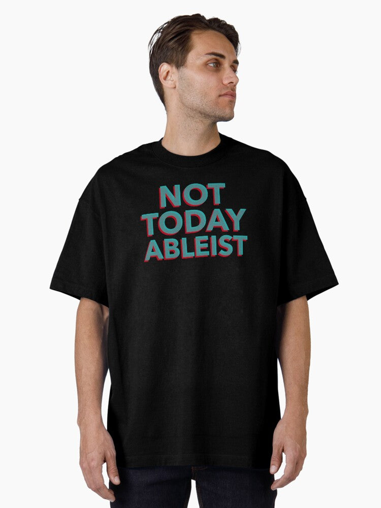 Not Today Ableist Oversized T Shirt T Shirt Minimal Style