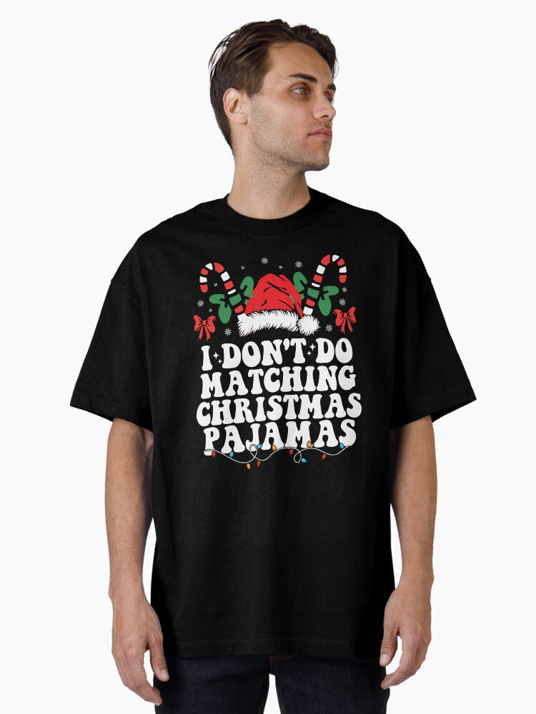 I Don't Do Matching Christmas Pajamas Oversized T-Shirt | Premium Unisex T-Shirt, Trending Graphic Tee