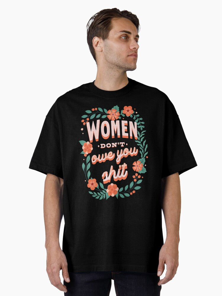 Women Dont Owe You Shit Floral Oversized T Shirt T Shirt Minimal Style