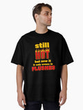 Still Hot Menopause Chronicles Oversized T T Shirt