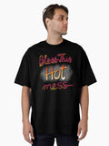 Bless This Hot Mess Oversized T T Shirt
