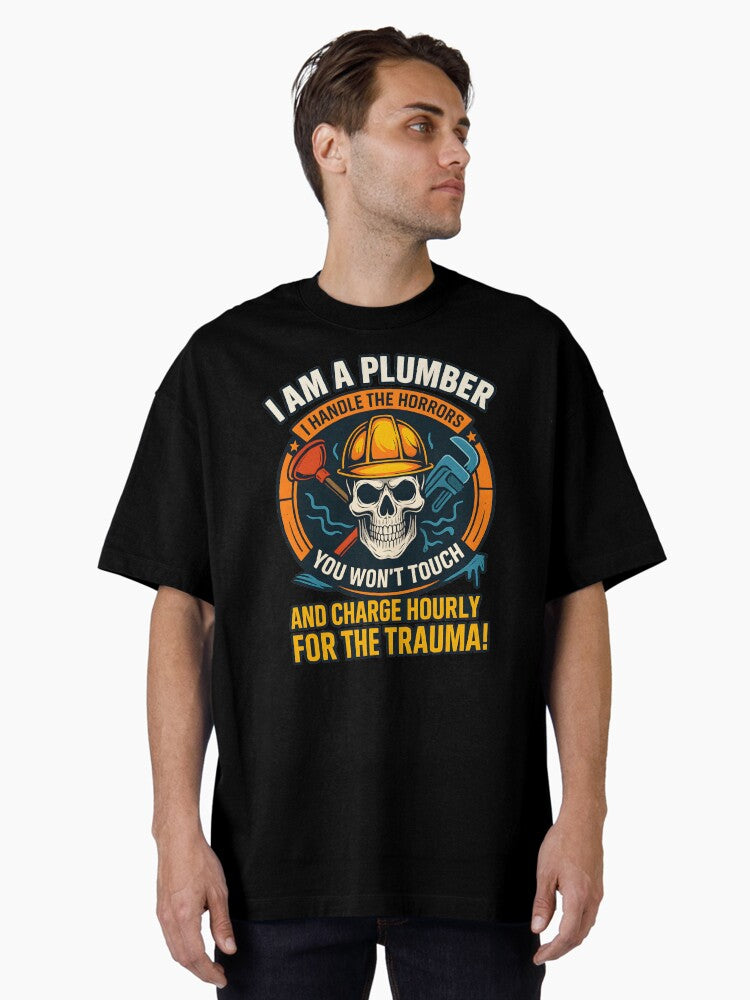 Funny Plumber I Handle Horrors Charge For Trauma