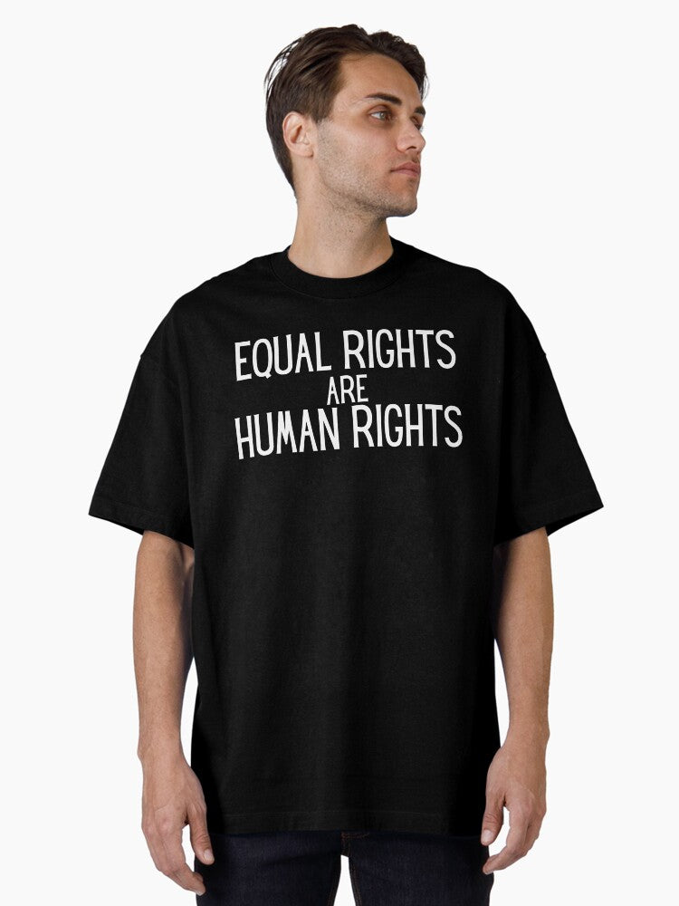 Equal Rights Are Human Rights Equal Rights Human Rights Equality Oversized T Shirt T Shirt Limited Vibe