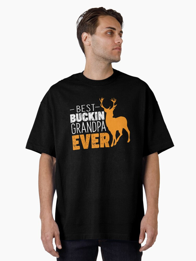 Best Buckin Grandpa Ever Funny Grandpa Buck Gift Oversized T-Shirt