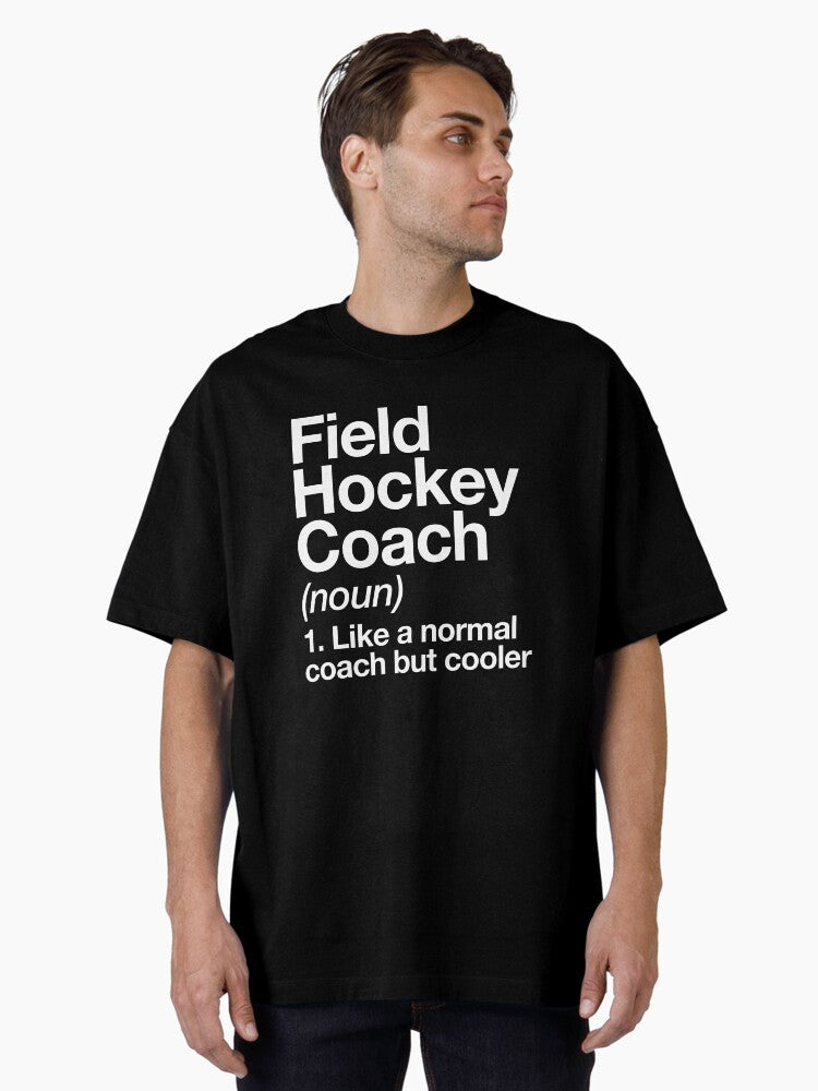 Field Hockey Coach Funny Definition Trainer Gift Design Oversized T-Shirt | Graphic T-Shirt for Unisex