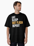 Eat Sleep Hot Flash Repeat Oversized T Shirt