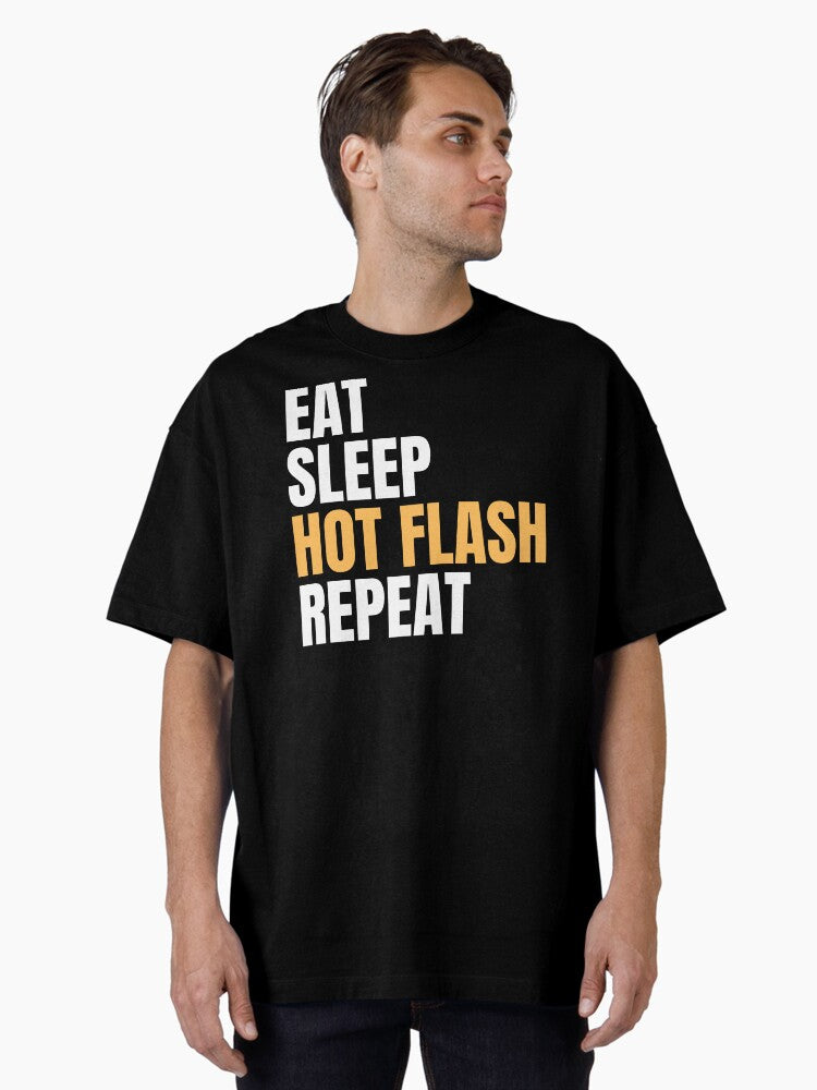 Eat Sleep Hot Flash Repeat Oversized T Shirt