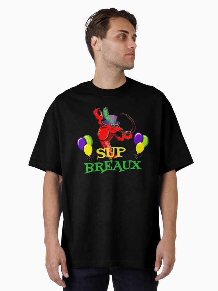 Sup Breaux Crawfish Funny Mardi Gras Carnival Oversized T Shirt T Shirt Minimal Style