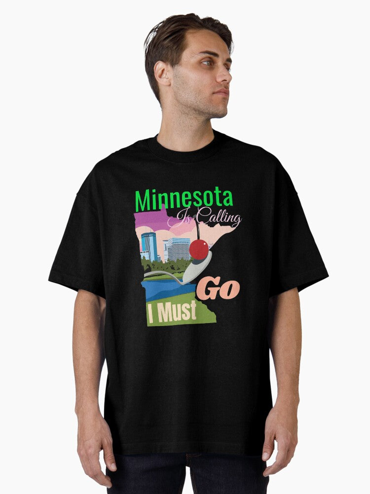 Minnesota is Calling I Must Go Design Oversized T-Shirt