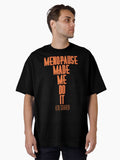 Funny Menopause Made Me Do It T Shirt