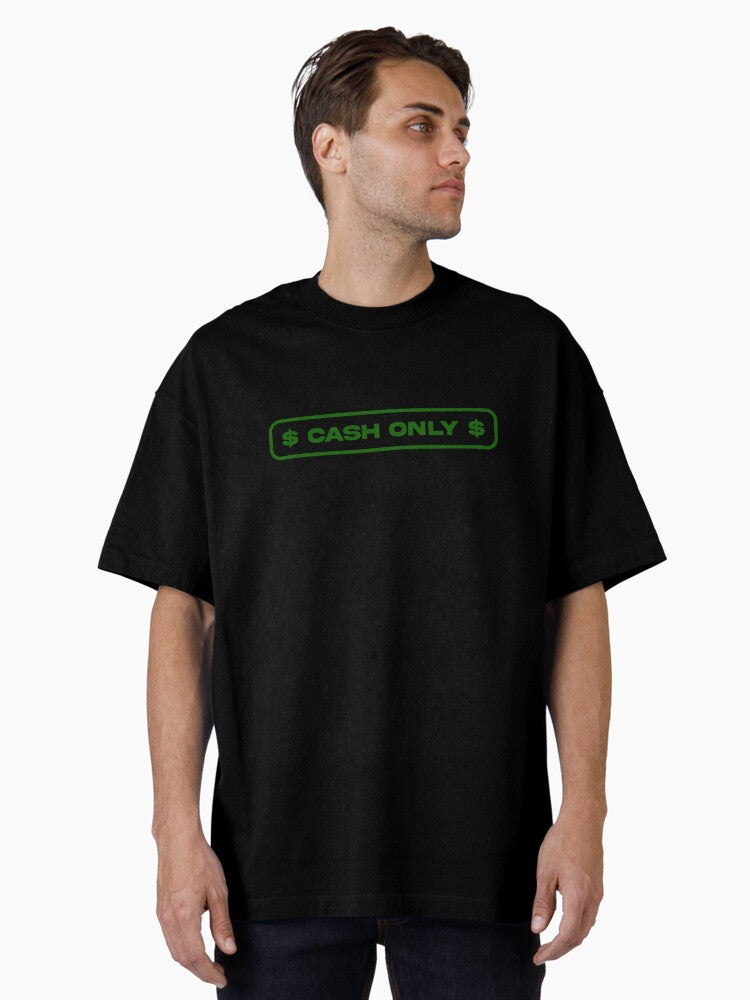 Cash Only Sign Oversized T-Shirt