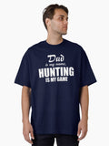 Dad is My Name Hunting My Game Oversized T-Shirt