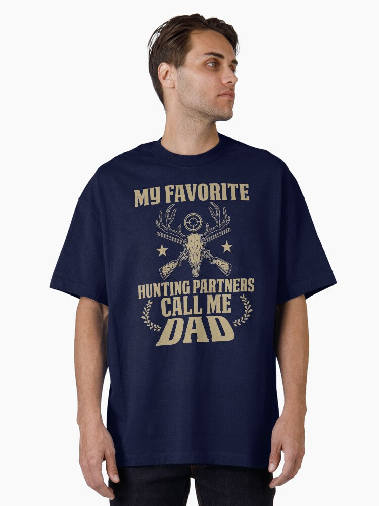 Father's Day My Favorite Hunting Partners Call Me Dad Oversized T-Shirt