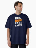 Run Now Cake Later Oversized T T Shirt