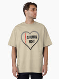 Love Is A Human Right Oversized T Shirt T Shirt Gift Ready