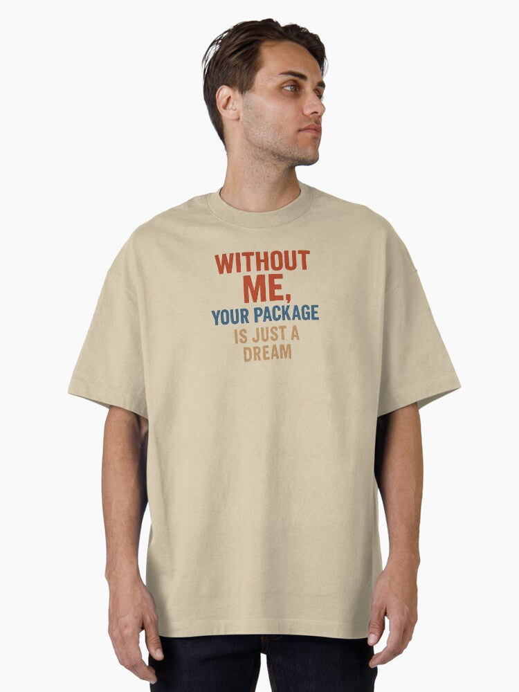 Without Me, Your Package Is Just a Dream – Retro Logistics Tee