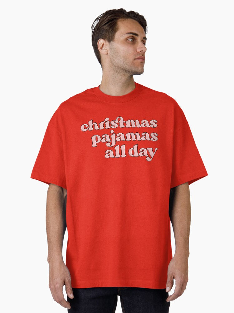 Christmas pajamas all day Oversized T-Shirt | Premium Unisex T-Shirt, Trending Graphic Tee