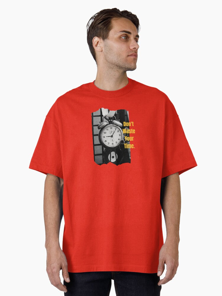 Dont Waste Your Time Oversized T-Shirt