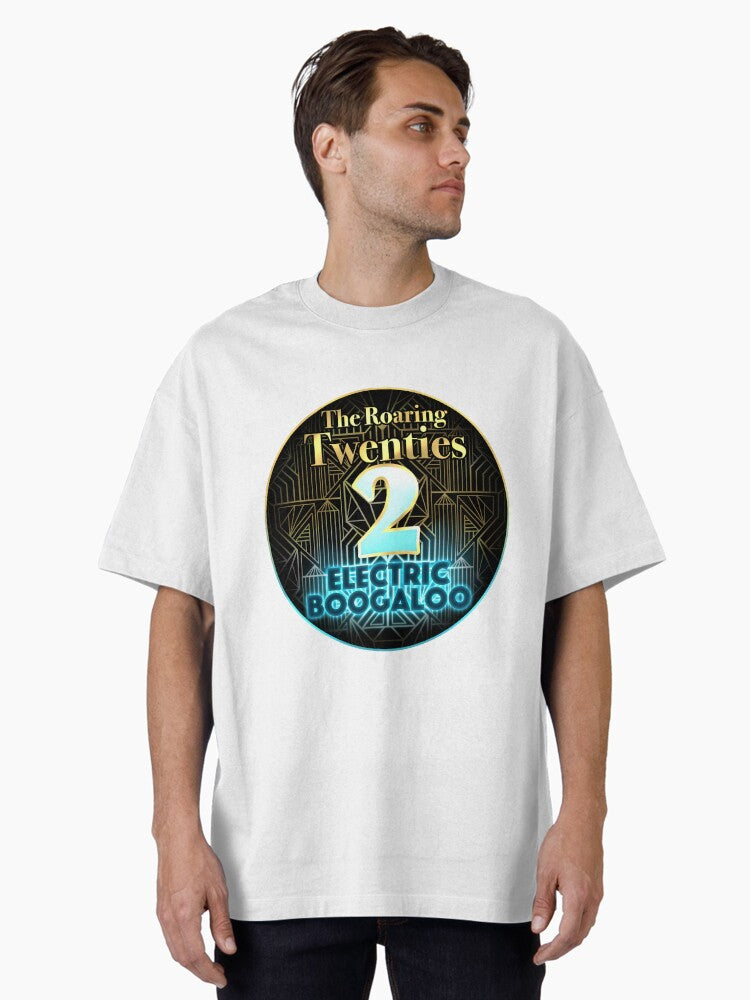 Roaring Twenties 2 Electric Boogaloo Oversized T-Shirt | Premium Unisex T-Shirt, Trending Graphic Tee