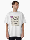 Member I Do Not Care Club T Shirt