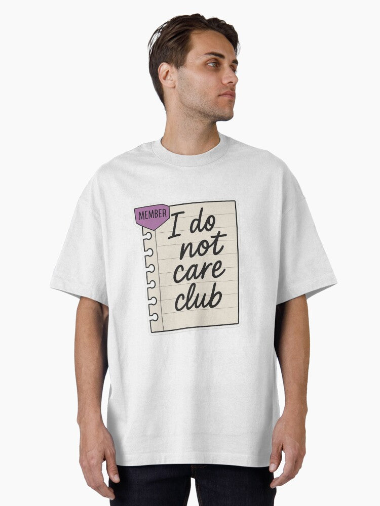 Member I Do Not Care Club T Shirt