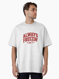 Always Freezin 24 7 Funny Winter Quote Oversized T-Shirt | Graphic T-Shirt for Unisex