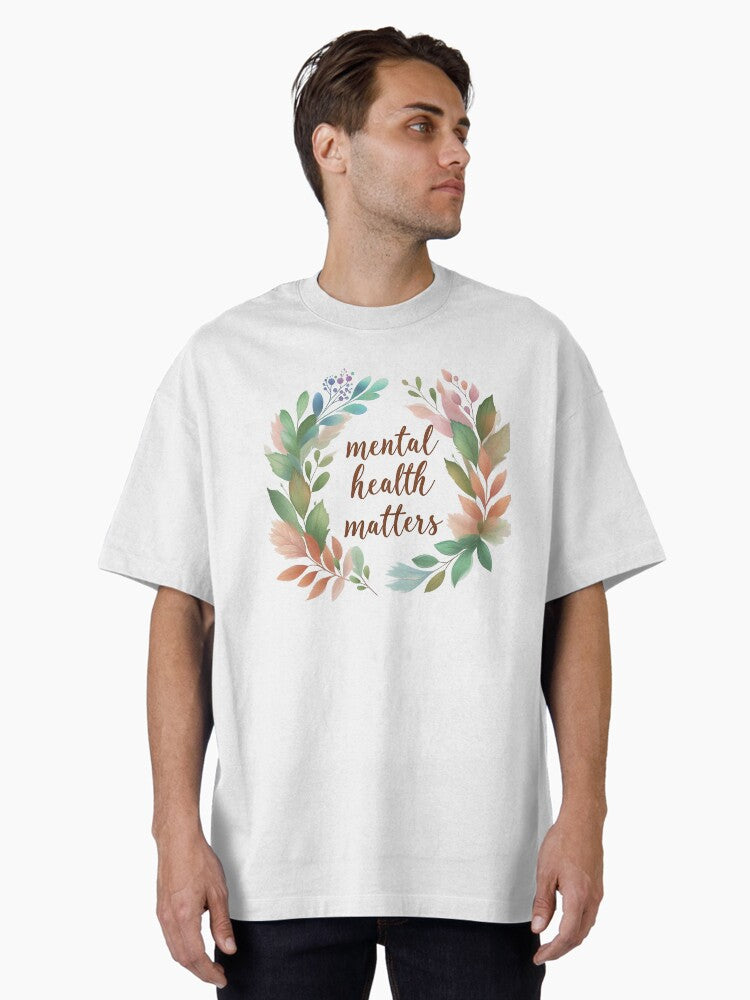 Mental Health Awareness, Mental Health Advocate, Positive Mindset Oversized T-Shirt