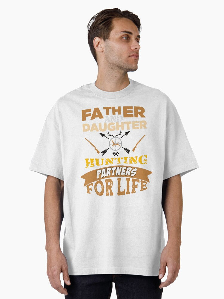 Father and Daughter Hunting Partners for Life T-Shirt - Dad and Daughter Hunting Hunters Poster Oversized T-Shirt