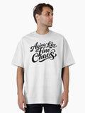 Aging Like Fine Chaos Oversized T T Shirt