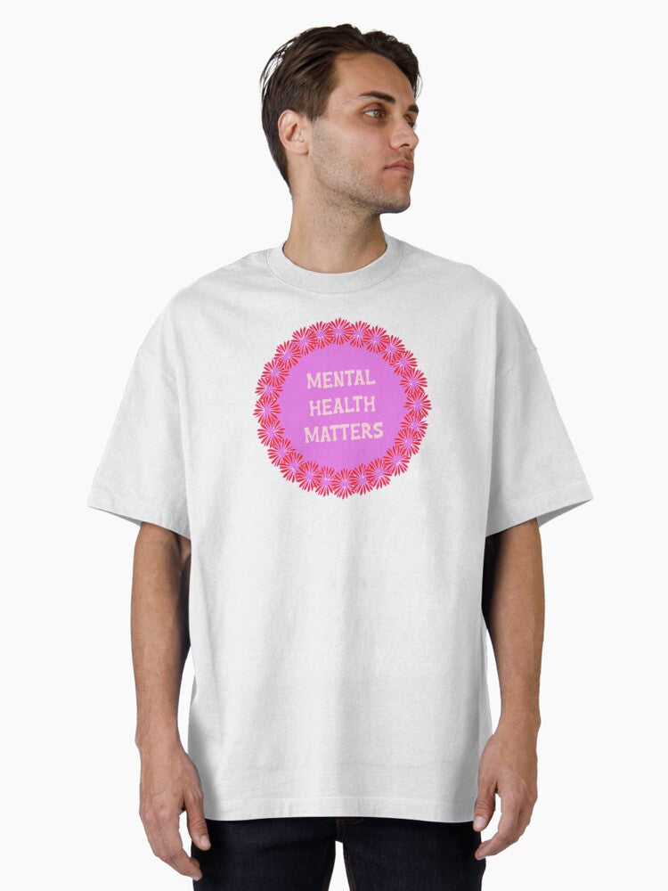 Mental Health Matters - Mental Health Awareness Oversized T-Shirt