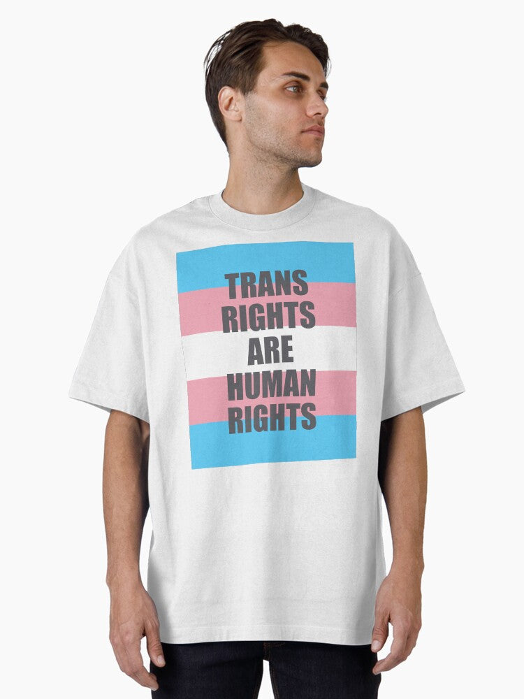 Trans Rights Are Human Rights Trans Flag Trans Pride Flag Oversized T Shirt T Shirt Gift Ready