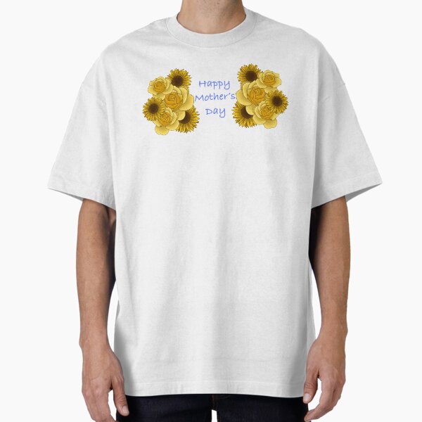 Happy Mother’s Day yellow flowers Oversized T-Shirt for Sale by Melville-Magic