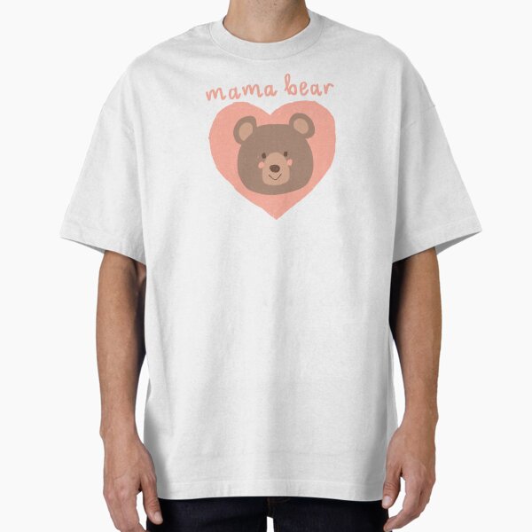 Mother’s Day Mama Bear Oversized T-Shirt for Sale by MissCassieBee
